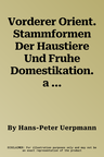 Vorderer Orient. Stammformen Der Haustiere Und Fruhe Domestikation. a VI 16.1-4: A VI 16.1 Wild- Und Hausziege/Capa Aegagrus. a VI 16.2 Wild- Und Haus