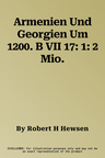 Armenien Und Georgien Um 1200. B VII 17: 1: 2 Mio.