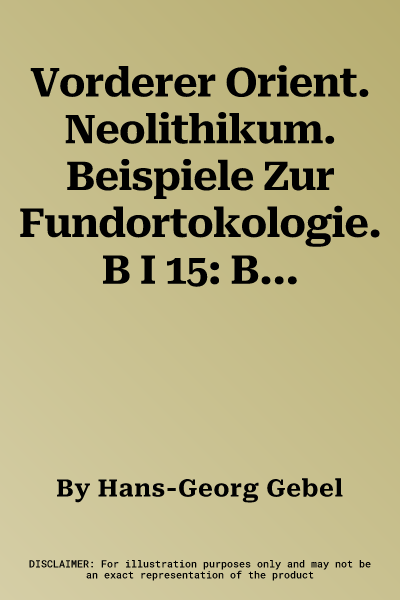 Vorderer Orient. Neolithikum. Beispiele Zur Fundortokologie. B I 15: B I 15.1 Petra-Region (Jordanien) 1: 30.000 Bis 1: 500.000. B I 15.2 Catal Huyuk