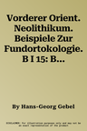 Vorderer Orient. Neolithikum. Beispiele Zur Fundortokologie. B I 15: B I 15.1 Petra-Region (Jordanien) 1: 30.000 Bis 1: 500.000. B I 15.2 Catal Huyuk