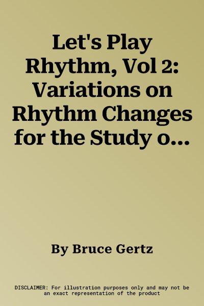 Let's Play Rhythm, Vol 2: Variations on Rhythm Changes for the Study of Improvisation, Ear Training, and Composition, Book & 3 CDs