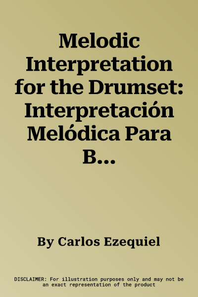 Melodic Interpretation for the Drumset: Interpretación Melódica Para Batería (English/Spanish Language Edition), Book & CD