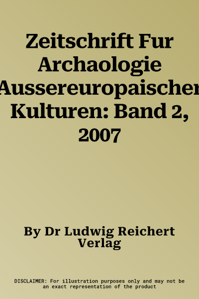 Zeitschrift Fur Archaologie Aussereuropaischer Kulturen: Band 2, 2007