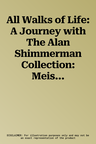 All Walks of Life: A Journey with The Alan Shimmerman Collection: Meissen Porcelain Figures of the Eighteenth Century