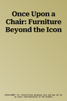 Once Upon a Chair: Furniture Beyond the Icon