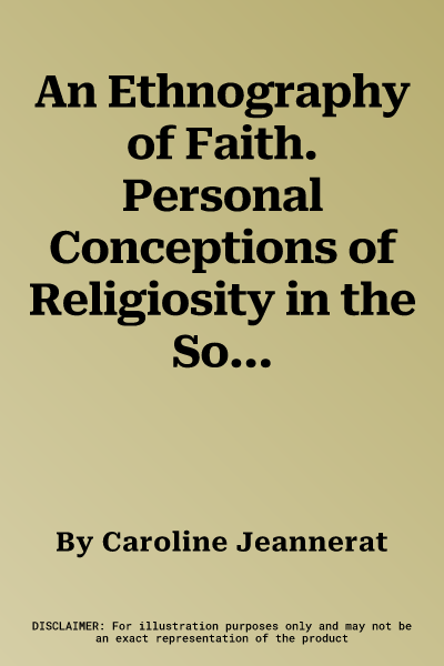 An Ethnography of Faith. Personal Conceptions of Religiosity in the Soutpansberg, South Africa, in the Early 20th Century