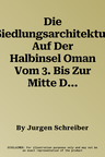 Die Siedlungsarchitektur Auf Der Halbinsel Oman Vom 3. Bis Zur Mitte Des 1. Jahrtausends V. Chr.