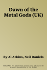 Dawn of the Metal Gods (UK)