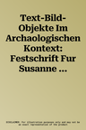 Text-Bild-Objekte Im Archaologischen Kontext: Festschrift Fur Susanne Bickel