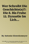 Wer Schreibt Die Geschichte(n)?: Die 8. Bis Fruhe 12. Dynastie Im Licht Agyptologischer Und Agyptischer Sinnbildungen