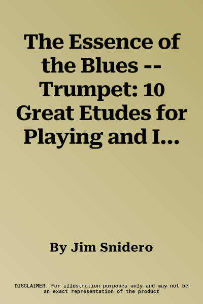 The Essence of the Blues -- Trumpet: 10 Great Etudes for Playing and Improvising on the Blues, Book & CD