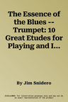 The Essence of the Blues -- Trumpet: 10 Great Etudes for Playing and Improvising on the Blues, Book & CD