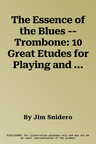 The Essence of the Blues -- Trombone: 10 Great Etudes for Playing and Improvising on the Blues, Book & CD