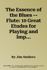 The Essence of the Blues -- Flute: 10 Great Etudes for Playing and Improvising on the Blues, Book & CD