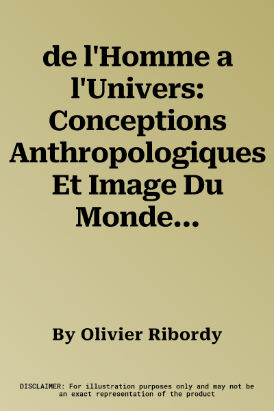 de l'Homme a l'Univers: Conceptions Anthropologiques Et Image Du Monde Selon Pierre d'Ailly