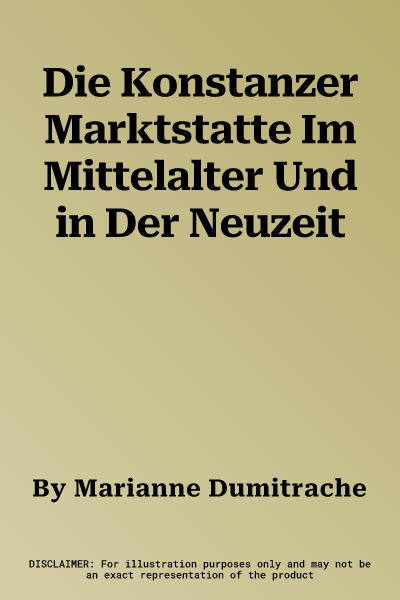 Die Konstanzer Marktstatte Im Mittelalter Und in Der Neuzeit