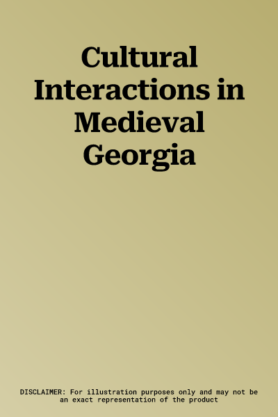 Cultural Interactions in Medieval Georgia