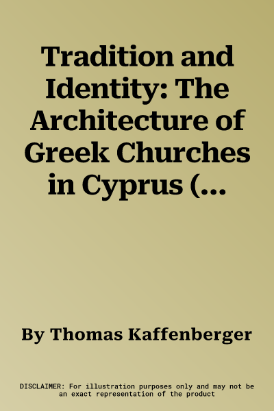 Tradition and Identity: The Architecture of Greek Churches in Cyprus (14th to 16th Centuries)