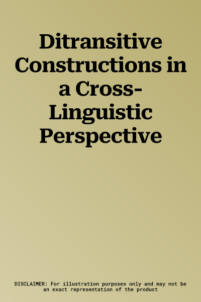 Ditransitive Constructions in a Cross-Linguistic Perspective