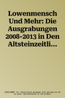 Lowenmensch Und Mehr: Die Ausgrabungen 2008-2013 in Den Altsteinzeitlichen Schichten Der Stadel-Hohle Im Hohlenstein (Lonetal), Gemeinde Ass