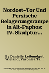 Nordost-Tor Und Persische Belagerungsrampe in Alt-Paphos: IV. Skulpturen, Votivmonumente Und Bauteile in Der Belagerungsrampe