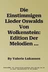 Die Einstimmigen Lieder Oswalds Von Wolkenstein: Edition Der Melodien Und Kommentar