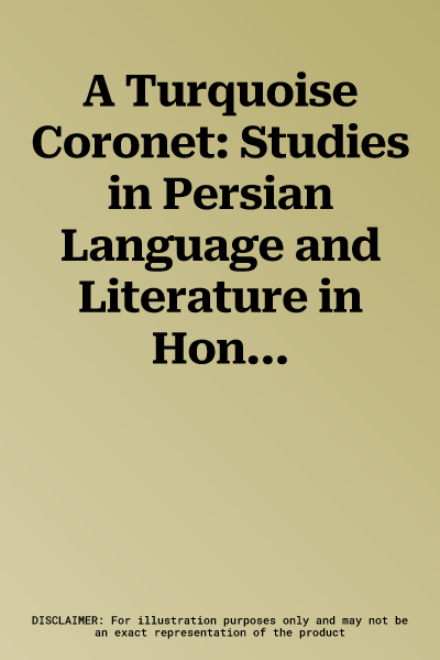 A Turquoise Coronet: Studies in Persian Language and Literature in Honour of Paola Orsatti