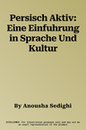 Persisch Aktiv: Eine Einfuhrung in Sprache Und Kultur