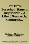 Frei Otto: Forschen, Bauen, Inspirieren / A Life of Research, Construction and Inspiration (Bilingual)