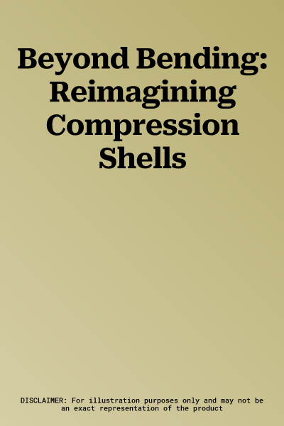 Beyond Bending: Reimagining Compression Shells