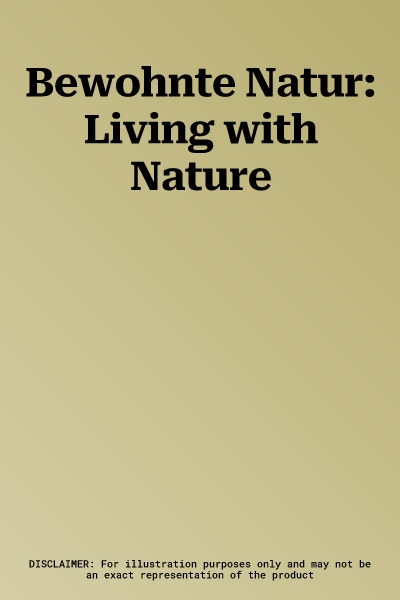 Bewohnte Natur: Living with Nature