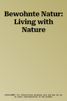 Bewohnte Natur: Living with Nature