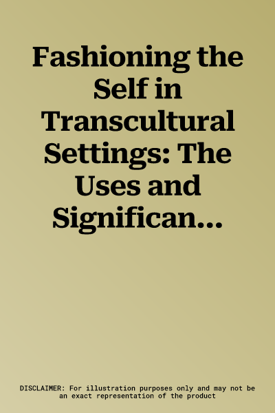 Fashioning the Self in Transcultural Settings: The Uses and Significance of Dress in Self-Narratives