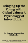 Bringing Up the Young with Global Values: A Psychology of Intercultural Pedagogy