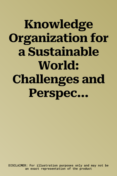 Knowledge Organization for a Sustainable World: Challenges and Perspectives for Cultural, Scientific, and Technological Sharing in a Connected Society