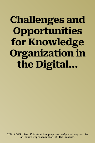 Challenges and Opportunities for Knowledge Organization in the Digital Age: Proceedings of the Fifteenth Interantional Isko Conference 9-11 July 2018