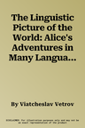 The Linguistic Picture of the World: Alice's Adventures in Many Languages