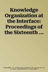 Knowledge Organization at the Interface: Proceedings of the Sixteenth International Isko Conference, 2020 Aalborg, Denmark