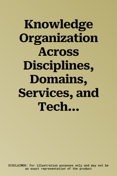 Knowledge Organization Across Disciplines, Domains, Services, and Technologies: Proceedings of the Seventeenth International Isko Conference 6-8 July