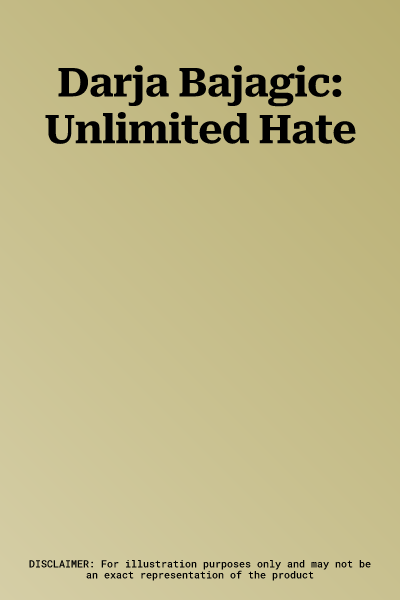 Darja Bajagic: Unlimited Hate