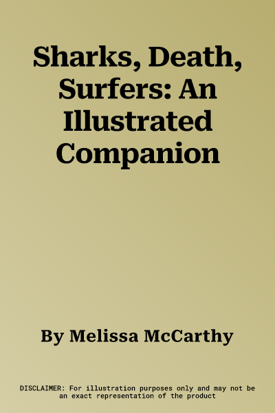 Sharks, Death, Surfers: An Illustrated Companion