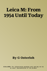 Leica M: From 1954 Until Today
