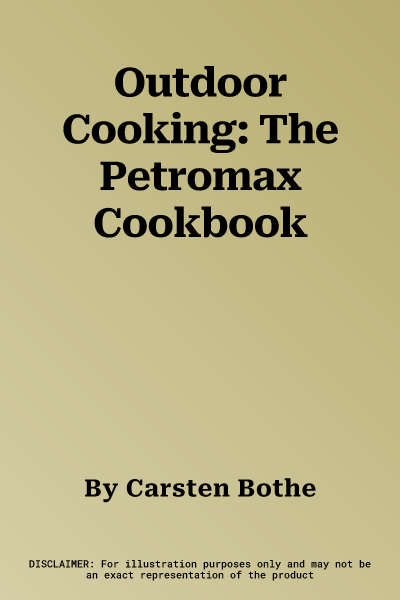 Outdoor Cooking: The Petromax Cookbook