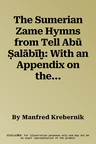 The Sumerian Zame Hymns from Tell Abū Ṣalābīḫ: With an Appendix on the Early Dynastic Colophons