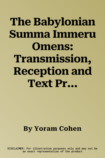 The Babylonian Summa Immeru Omens: Transmission, Reception and Text Production