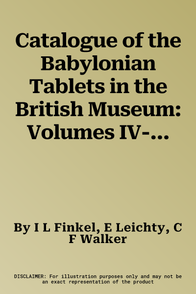 Catalogue of the Babylonian Tablets in the British Museum: Volumes IV-V