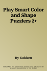 Play Smart Color and Shape Puzzlers 2+