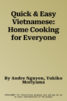 Quick & Easy Vietnamese: Home Cooking for Everyone