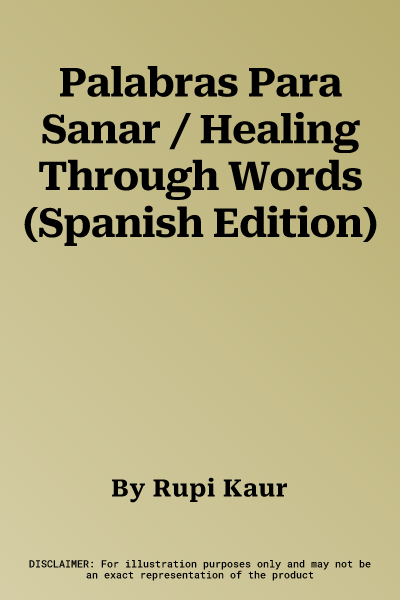 Palabras Para Sanar / Healing Through Words (Spanish Edition)