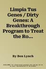 Limpia Tus Genes / Dirty Genes: A Breakthrough Program to Treat the Root Cause of Illness and Optimize Your Health